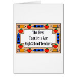 The Best Teachers Are High School Teachers Greeting Card