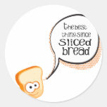 The Best Thing Since Sliced Bread Round Stickers