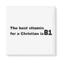 The best vitamin for a christian is b1 magnet