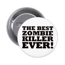 The Best Zombie Killer Ever Button