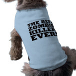 The Best Zombie Killer Ever pet clothing