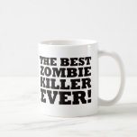 The Best Zombie Killer Ever Mug