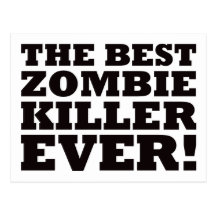 The Best Zombie Killer Ever Post Card