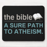 The Bible: A sure path to Atheism Mousepad