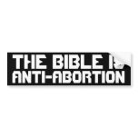 The Bible Is Anti-Abortion bumper stickers