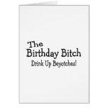 The Birthday Bitch Drink Up Beyotches cards