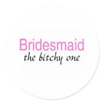 The Bitchy One (Bridesmaid)