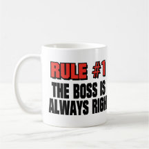 THE BOSS IS ALWAYS RIGHT COFFEE MUGS
