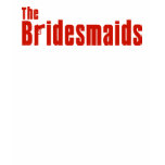 The Bridesmaids (Red Mafia) t-shirts