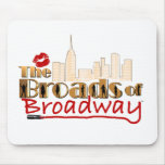 The BROADS of BROADWAY mousepads