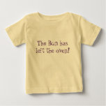 The Bun has left the oven! T-shirts