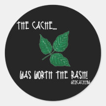 The Cache was worth the rash! Round Sticker