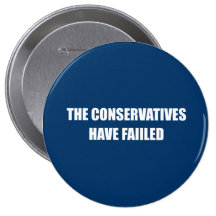 The Conservatives have failed Pinback Buttons