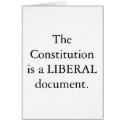 The Constitution is a LIBERAL document.  CARD