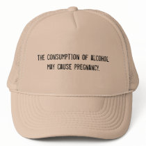 The consumption of alcohol may cause pregnancy. mesh hats