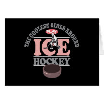 The Coolest Girls Around Play Ice Hockey Card