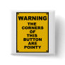 The Corners Of This Button Are Pointy  ~ Spoof