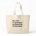The cost of ignorance exceeds that of education bags