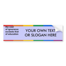 The cost of ignorance exceeds that of education bumper stickers