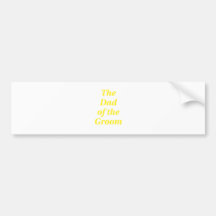The Dad of the Groom Bumper Sticker