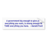 The Danger of Big Gov't bumper stickers