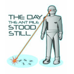 The Day the Ant Pile Stood Still t-shirts