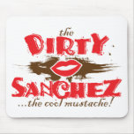 The Dirty Sanchez mousepads