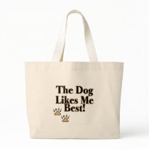 The Dog Likes Me Best Bags