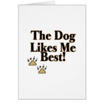 The Dog Likes Me Best Greeting Card