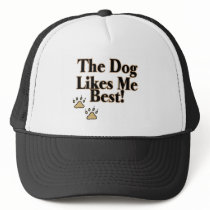 The Dog Likes Me Best Trucker Hat