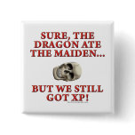 The Dragon Ate the Maiden buttons