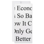 The Economy Is So Bad Now It Can Only Get Better rack cards