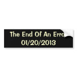 The End Of An Error - 01/20/2013 bumper stickers