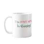 The FAT MAN Is Coming! mugs