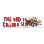 The Fed is Killing U.S. bumper stickers