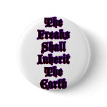 The Freaks Shall Inherit The Earth buttons