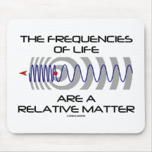 The Frequencies Of Life Are A Relative Matter Mouse Pad
