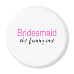 The Funny One (Bridesmaid)
