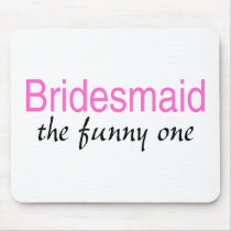 The Funny One (Bridesmaid)