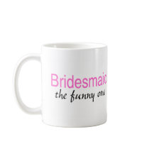 The Funny One (Bridesmaid) Coffee Mugs