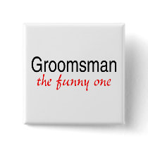 The Funny One (Groomsman) Pinback Buttons