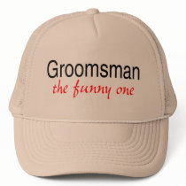 The Funny One (Groomsman) Trucker Hat
