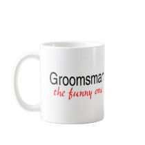 The Funny One (Groomsman) Mug