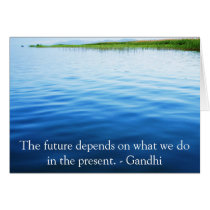 The future depends on what we do in the present. card