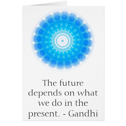 The future depends on what we do in the present. greeting card