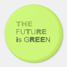 THE FUTURE IS GREEN  - FRIDGE MAGNET