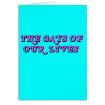 The Gays Of Our Lives Greeting Cards