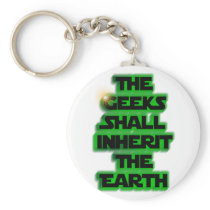 The Geeks Shall Inherit The Earth! Key Chains