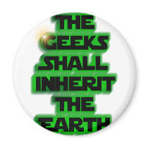 The Geeks Shall Inherit The Earth! Magnets