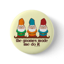 The Gnomes Made Me Do It